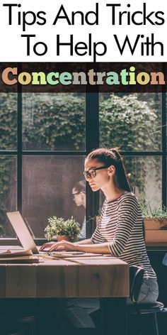 a woman sitting at a table working on her laptop with text overlay that reads tips and tricks to help with concentration