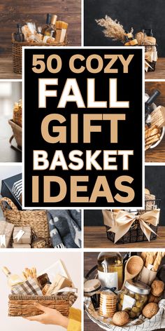 baskets filled with different types of food and the words 50 cozy fall gift basket ideas