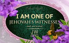 i am one of jehovah's witnesses and am proud