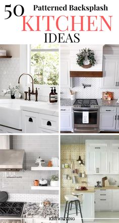 white kitchen cabinets with text overlay that reads 50 patterned backsplash kitchen ideas