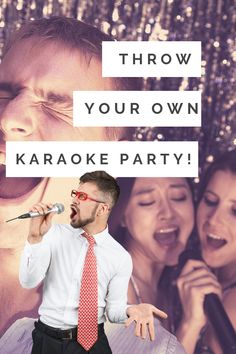 a man singing into a microphone in front of two women and the words throw your own karaoke party