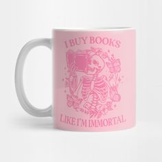 a pink coffee mug that says i buy books like it's my memorial on the front