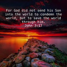 a sunset over the ocean with a quote from john 3 17 on it that reads, for god did not send his son into the world to concern the world