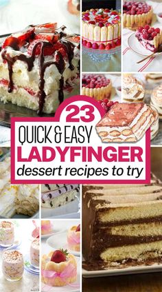 collage of cakes and desserts with the words 23 quick & easy ladyfingerer dessert recipes to try