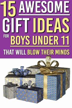 gifts for boys under 11 with the title 15 awesome gift ideas for boys under 11 that will blow their minds