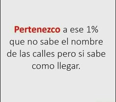 the words are written in spanish on a white background with black and red lettering that reads pertenezo a ese 1 % que no sabe el number de las cal