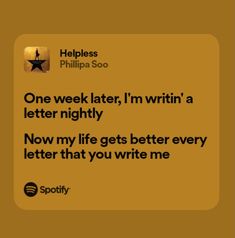 a text message that reads, one week later i'm writing a letter nightly now my life gets better every letter that you write me