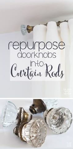 some glass door knobs are in front of a white wall with the words repurpose doors into curtain rods