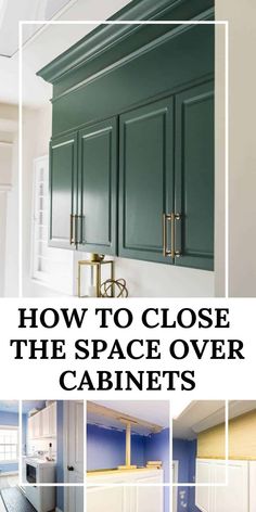 how to close the space over cabinets in your kitchen or dining room with text overlay that reads, how to close the space over cabinets