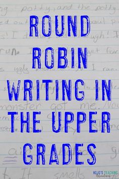 the words round robin writing in the upper grade are written on lined paper with blue ink