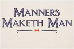 the words manners maketh man written in black and white with an orange bow tie