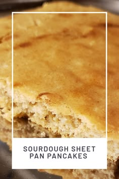 a close up of food on a pan with the words sourdough sheet pan pancakes