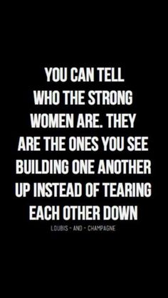 a quote that reads, you can tell who the strong women are