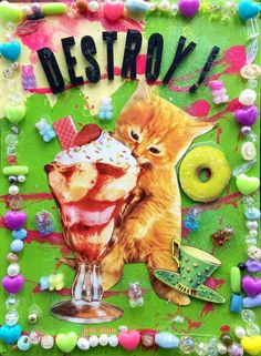 an image of a cat and ice cream sundae on a green background with the words destroy written above it