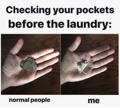 a person holding money in their hand with the caption checking your pockets before the laundry