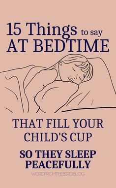 a poster with the words 15 things to say at bedtime that fill your child's cup so they sleep peacefully