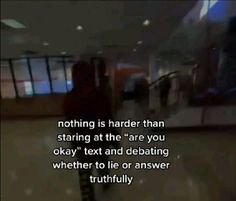 a person walking through an airport with the caption, nothing is harder than staring at the are you okay text and debate when to lie or answer truthfully