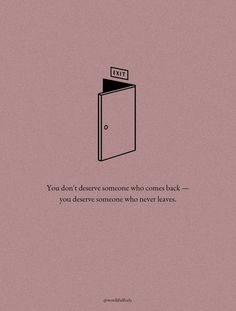 a pink background with an image of a door and the words you don't receive someone who comes back - you deserves someone who never leaves