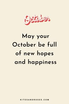 a quote that reads, may your october be full of new hopes and happiness