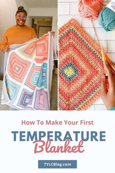 a woman holding up a crochet blanket with the words how to make your first temperature blanket