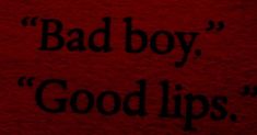 the words bad boy, good lips written in black on a red background