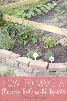 a garden with flowers and plants growing in it, the words how to make a flower bed with bricks