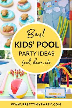 the best kids's pool party ideas for summer and birthdays with text overlay that reads, best kids'pool party ideas food, decor, etc