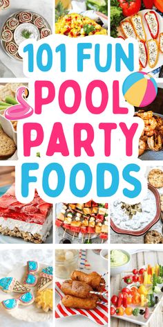 a collage of pool party foods with the words, 101 fun pool party foods