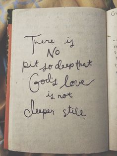 an open book with writing on it that says there is no pit so deep that god's love is not sleeper site