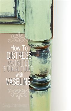 Salvaged Inspirations | An Easy Tutorial on How To Distress Furniture Beautifully with Vaseline. Diy Vaseline, How To Distress Furniture, Distress Furniture, Distressed Furniture Diy, Distressed Furniture Painting, Salvaged Inspirations, Furniture Painting Techniques, Distressed Furniture, Old Door