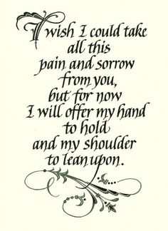 a poem written in black ink with the words wish i could take all this rain and snow from you, but for now i will offer my hand to hold and