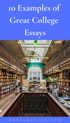 an old library with bookshelves and the words 10 examples of great college essays