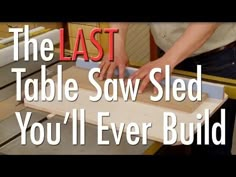 the last table saw sled you'll ever build is shown in this video