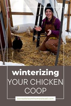 a woman kneeling down next to a chicken coop with the words winterizing your chicken coop