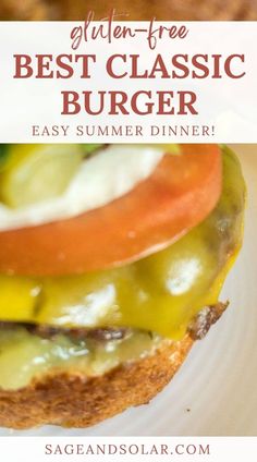 a close up of a burger on a plate with the title text overlay reads gluen - free best classic burger easy summer dinner