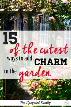 the garden with pink flowers and text overlay that reads 15 of the cutest ways to add charm in the garden