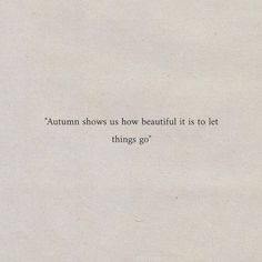 a piece of paper that has some type of writing on it with the words autumn shows us how beautiful it is to let things go