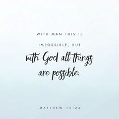 an image with the words, with man this is impossible, but with god all things are possible