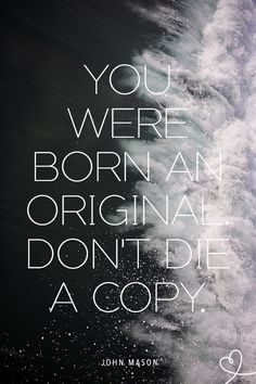 an ocean wave with the words you were born an original don't die a copy