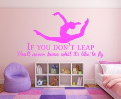 Gymnast in a split leap with the quote: If you don't leap, You'll never know what it's like to fly.  All our wall stickers/decals are available in a great range of sizes and colours - and can be personalised to be truly custom. Gymnastics Room Decor, Gymnastics Bedroom, Gymnastics Jewelry, Gymnastics Room, Gymnastics Mom, Dance Rooms, Gymnast