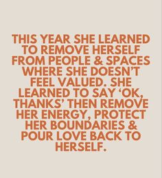 an orange and white quote with the words, this year she learned to remove herself from people & spaces where she doesn't