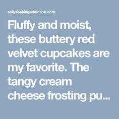 a quote that reads fluffy and moist, these buttery red velvet cupcakes are my favorite the tangy cream cheese frosting pu