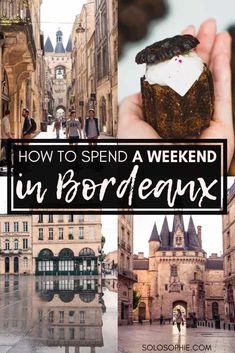 a collage of photos with the words how to spend a weekend in bordeaux