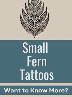 small fern tattoos with the words, want to know more?