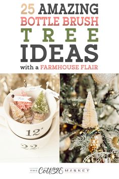 the cover of 25 amazing bottle brush tree ideas with a farmhouse - flair christmas ornament