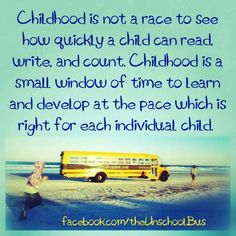 a yellow school bus sitting on top of a beach next to the words childhood is not a race to see how quickly a child can read write and count