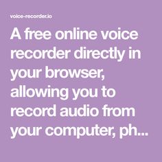 a free online voice recorder directly in your browser, allowing you to record audio from your computer, ph