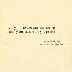 an old book with the words, all your life you wait and then it finally comes, and are you ready?