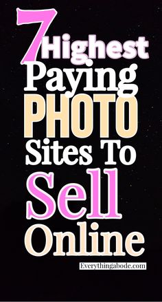 the words 7 highest paying photo sites to sell online are shown in pink and white