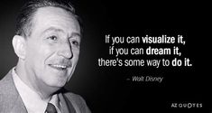 a black and white photo with a quote from walt disney on the image, if you can visualize it, if you can dream it, if you can dream it, there't, there's some way to do